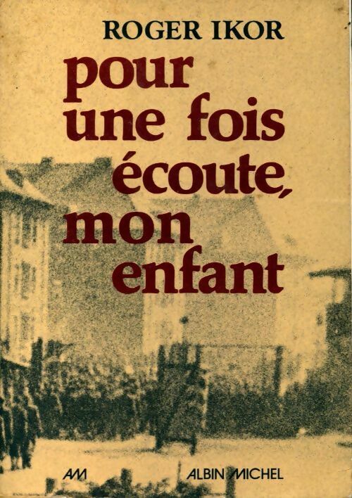 Pour une fois écoute, mon enfant - Roger Ikor - Livre