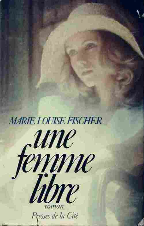Livrenpoche : Une femme libre - Marie-Louise Fischer - Livre