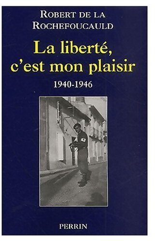 Livrenpoche : La liberté, c'est mon plaisir - Robert De La Rochefoucauld - Livre