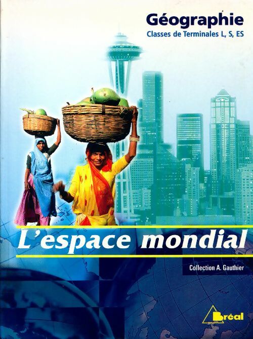 Livrenpoche : Géographie Terminales L, S, ES - A. Gauthier - Livre