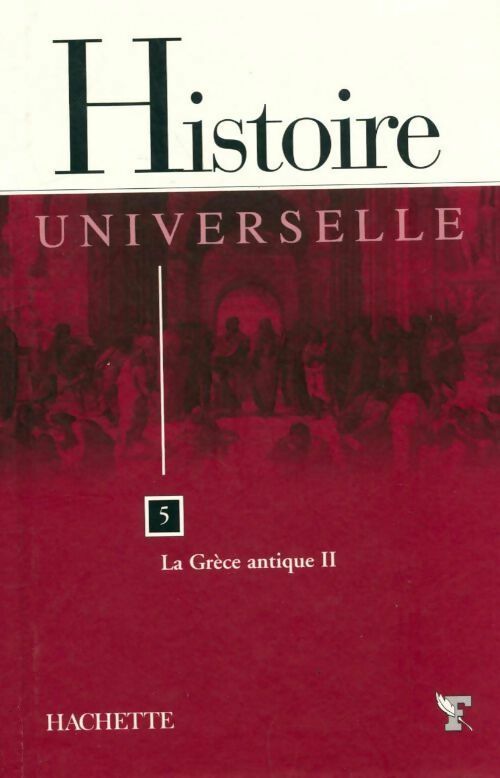 Livrenpoche : Histoire universelle Tome V : La Grèce Antique Tome II - Le Figaro Collection - Livre