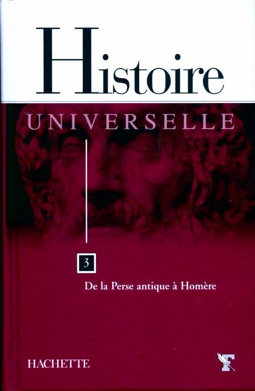 Histoire universelle Tome III : De la perse antique à Homère - Collectif - Livre