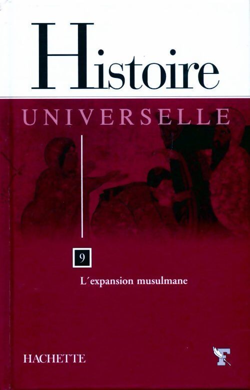 Histoire universelle Tome IX : L'expansion musulmane - Collectif - Livre