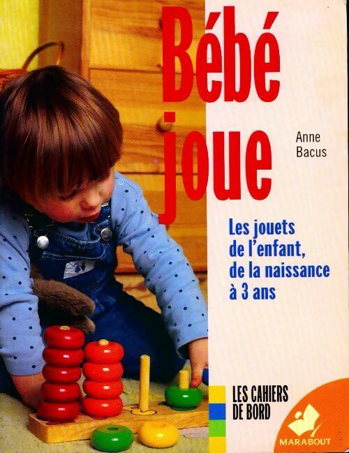 Livrenpoche : Bébé joue. Les jouets de l'enfant de la naissance à 3 ans - Anne Bacus - Livre
