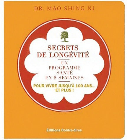 Secrets de longévité du Dr Mao. Un programme santé de 8 semaines pour vivre jusqu'à 100 ans et plus - Shing Ni Mao - Livre