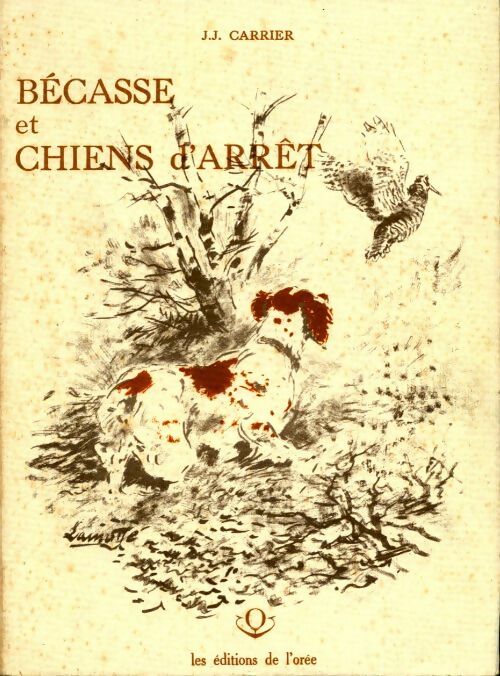 Livrenpoche : Bécasse et chiens d'arrêt - J.-J. Carrier - Livre