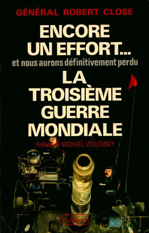 Livrenpoche : Encore un effort et nous aurons definitivement perdu la troisieme guerre mondiale - Robert Close - Livre