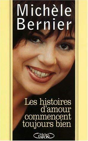 Livrenpoche : Les histoires d'amour commencent toujours bien - Michèle Bernier - Livre