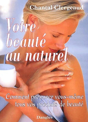 Livrenpoche : Votre beauté au naturel - Chantal Clergeaud - Livre