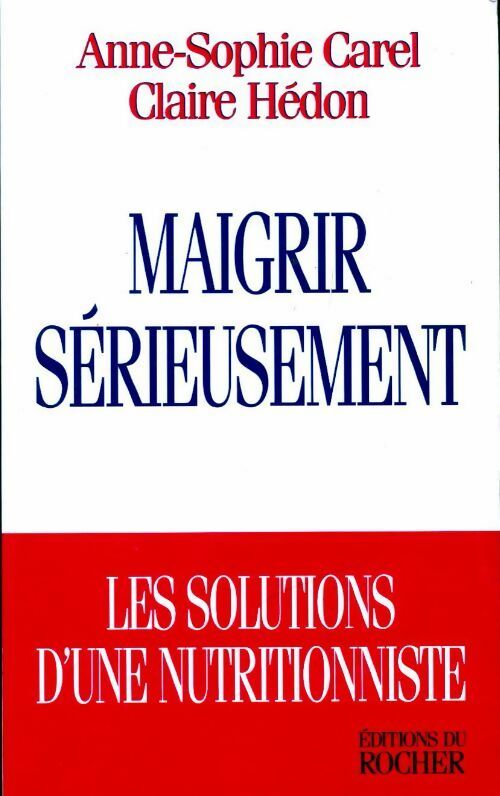 Livrenpoche : Maigrir serieusement. Les solutions d'une nutritionniste - Anne-Sophie Carel - Livre