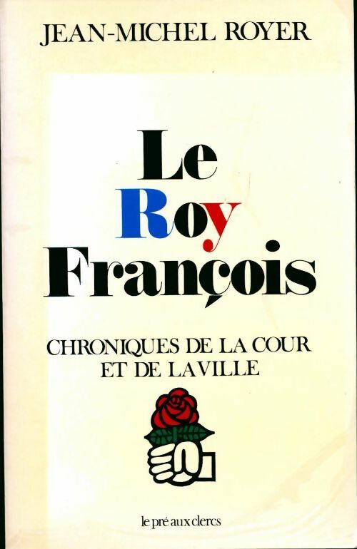 Livrenpoche : Le Roy François - Jean-Michel Royer - Livre