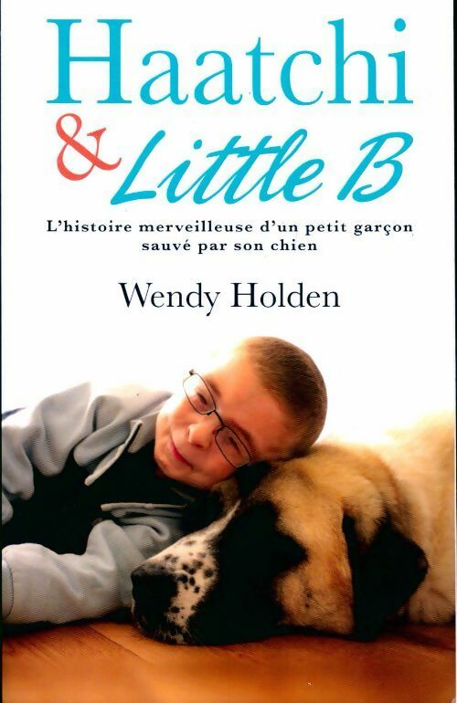 Livrenpoche : Haatchi & Little B - Wendy Holden - Livre