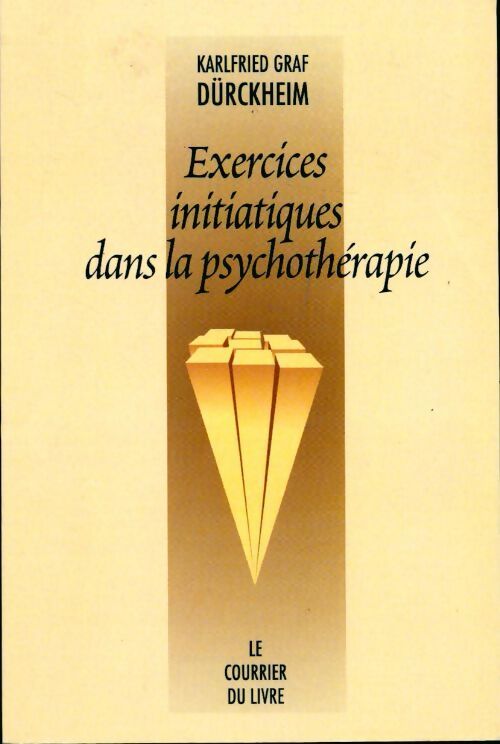 Exercices initiatiques dans la psychothérapie - Karlfried Graf Dürckheim - Livre