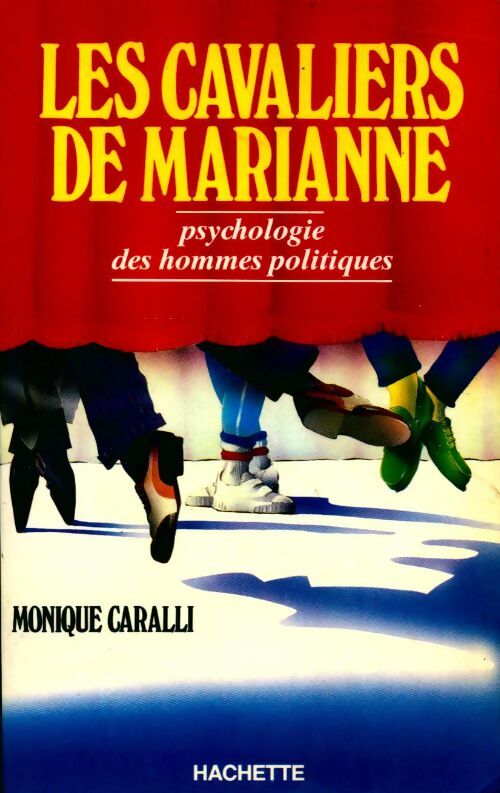 Livrenpoche : Les cavaliers de Marianne. Psychologie des hommes politiques - Monique Caralli - Livre