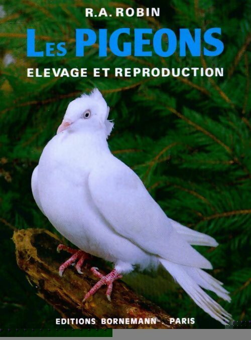 Livrenpoche : Pigeons. Elevage et reproduction - René-André Robin - Livre