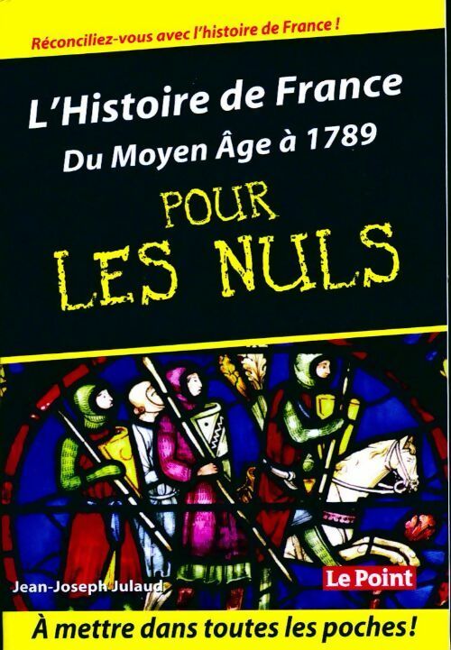 Livrenpoche : L'histoire de France pour les nuls Tome I : Des origines à 1789 - Jean-Joseph Julaud - Livre
