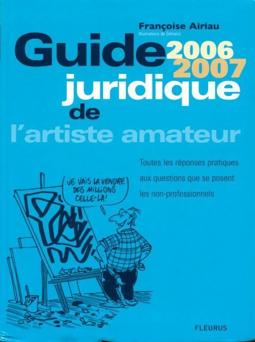 Livrenpoche : Guide juridique de l'artiste amateur 2006-2007 - Françoise Airiau - Livre