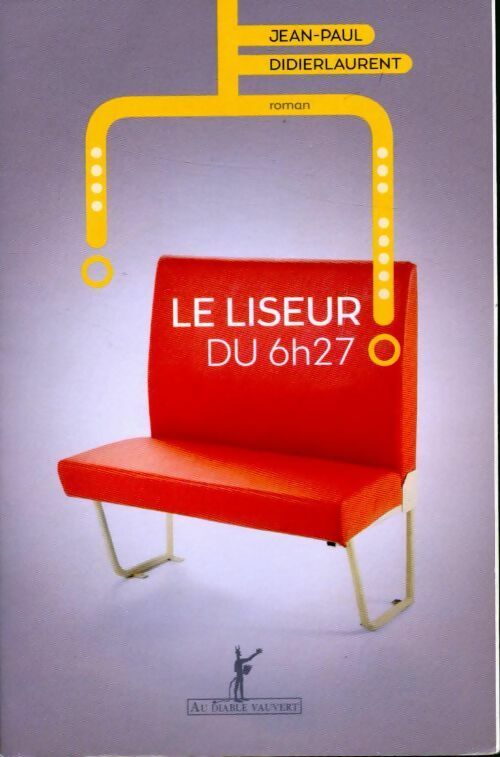 Livrenpoche : Le liseur du 6h27 - Jean-Paul Didierlaurent - Livre