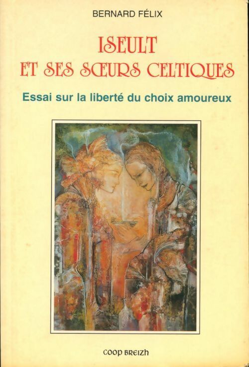 Livrenpoche : Iseult et ses soeurs celtiques - Bernard Félix - Livre