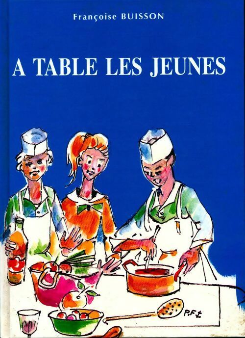 Livrenpoche : A table les jeunes ! - Françoise Buisson - Livre