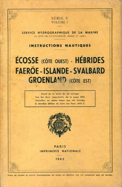 Livrenpoche : Instructions nautiques Série E Volume I : Ecosse / Hébrides / Faeroë / Islande / Svalbard / Groenland - Service Hydrographique De La Marine - Livre