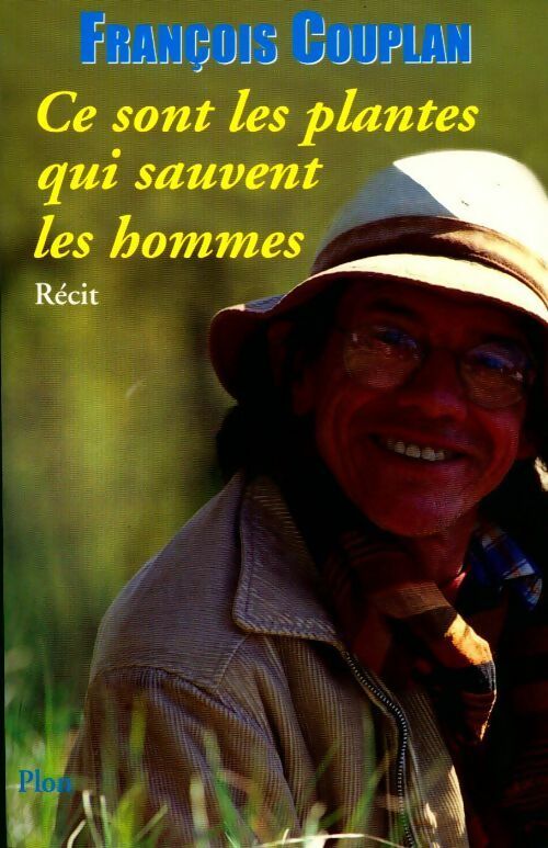 Ce sont les plantes qui sauvent les hommes - François Couplan - Livre