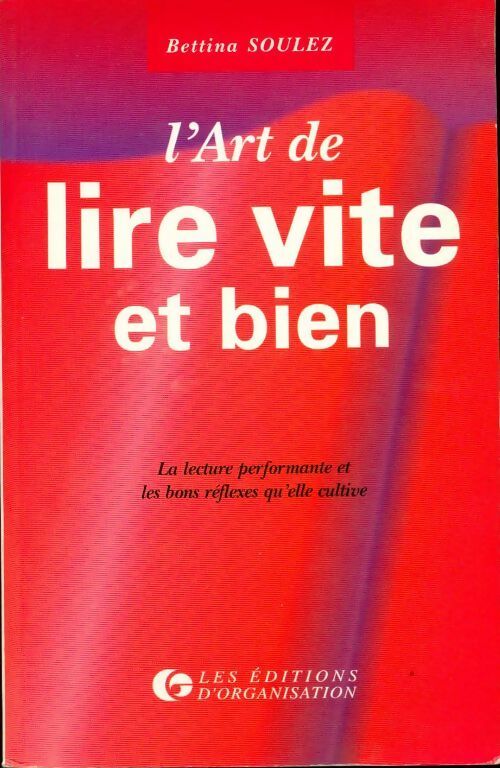 Livrenpoche : L'art de lire vite et bien . La lecture performante et les bons réflexes qu'elle cultive - Bettina Soulez - Livre