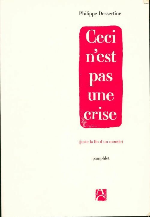 Livrenpoche : Ceci n' est pas une crise - Philippe Dessertine - Livre
