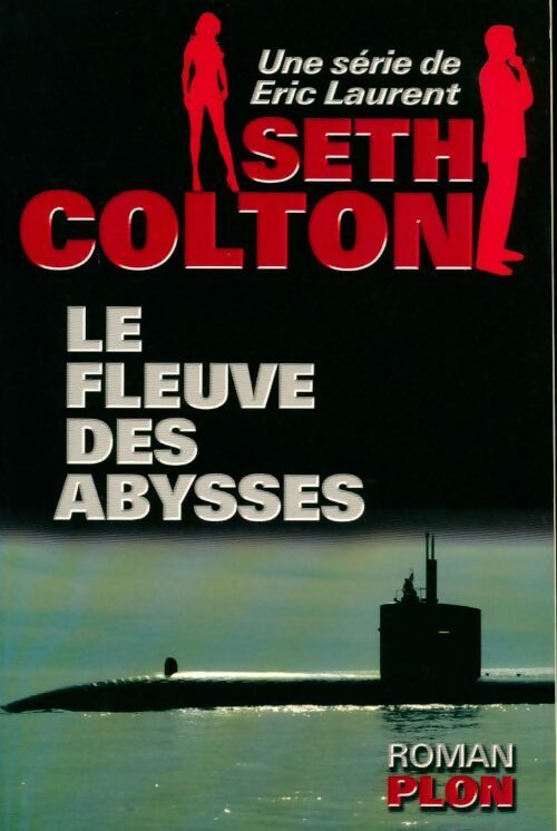 Livrenpoche : Seth colton Tome II. Le fleuve des abysses - Eric Laurent - Livre