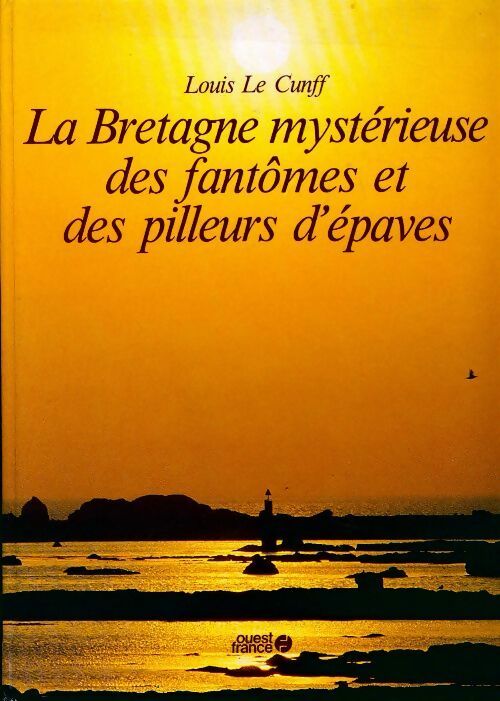 Livrenpoche : La Bretagne mystérieuse des fantômes et des pilleurs d?épaves - Louis Le Cunff - Livre