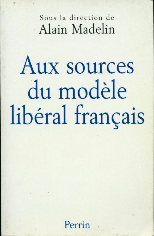 Livrenpoche : Aux sources du modèle libéral français - Alain Madelin - Livre