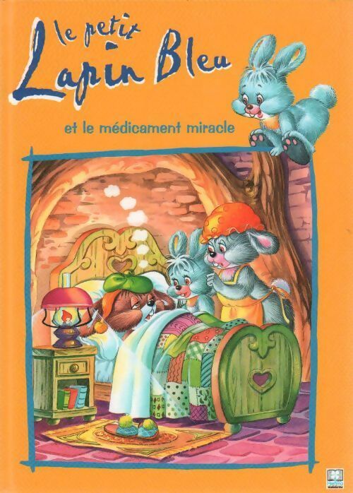 Livrenpoche : Le petit lapin bleu et le médicament miracle - Thomas Bilstein - Livre