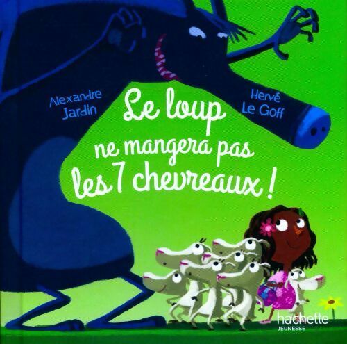 Livrenpoche : Le loup ne mangera pas les 7 chevreaux ! - Alexandre Jardin - Livre