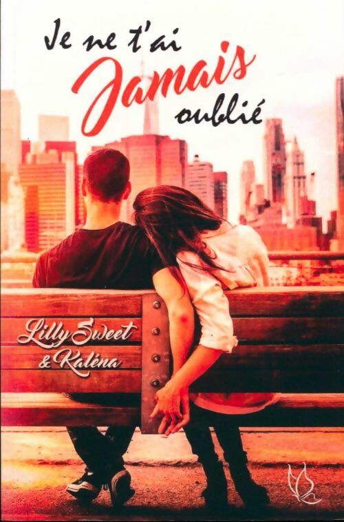Livrenpoche : Je ne t'ai jamais oublié - Lilly Sweet - Livre