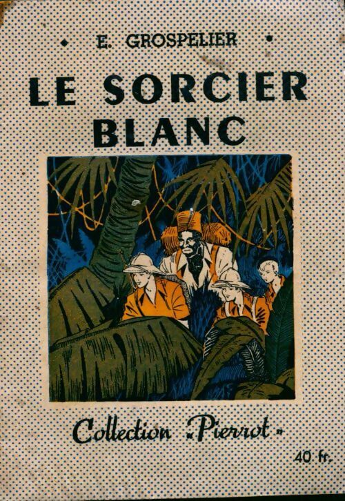 Livrenpoche : Le sorcier blanc - Emmanuel Grospélier - Livre