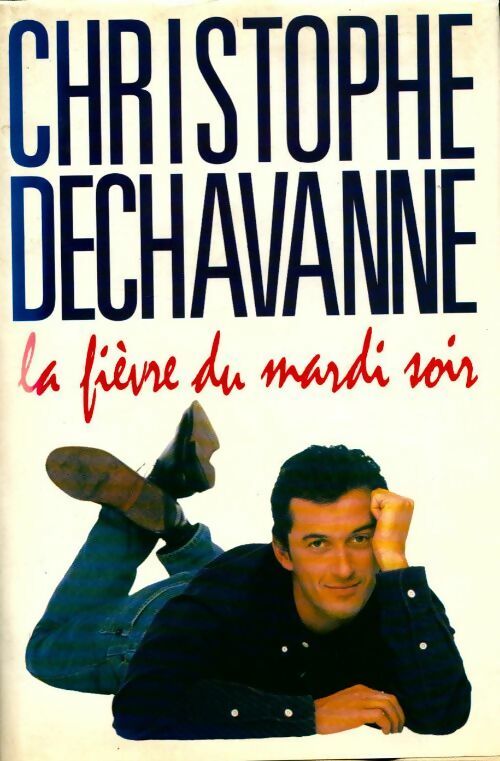 Livrenpoche : La fièvre du mardi soir - Christophe Dechavanne - Livre