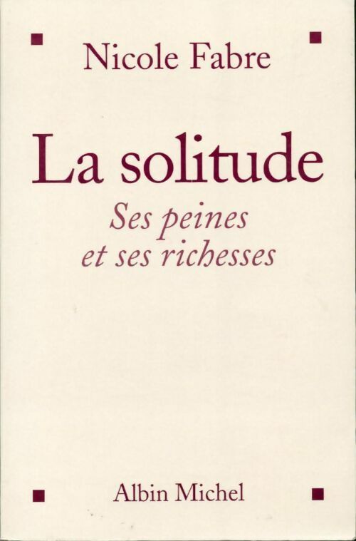 Livrenpoche : La solitude. Ses peines et ses richesses - Nicole Fabre - Livre