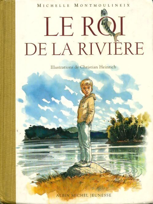 Le roi de la rivière - Michelle Montmoulineix - Livre