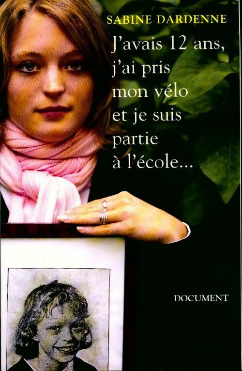 Livrenpoche : J'avais 12 ans, j'ai pris mon vélo et je suis partie à l'école... - Sabine Dardenne - Livre