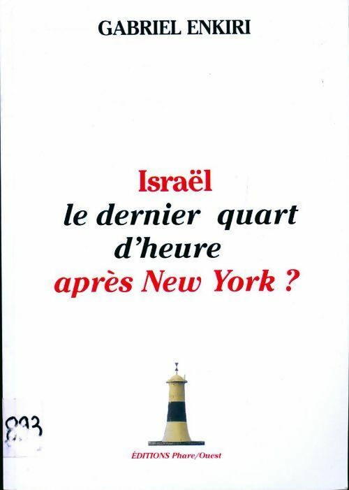 Livrenpoche : Israël, le dernier quart d'heure après New York ? - Gabriel Enkiri - Livre