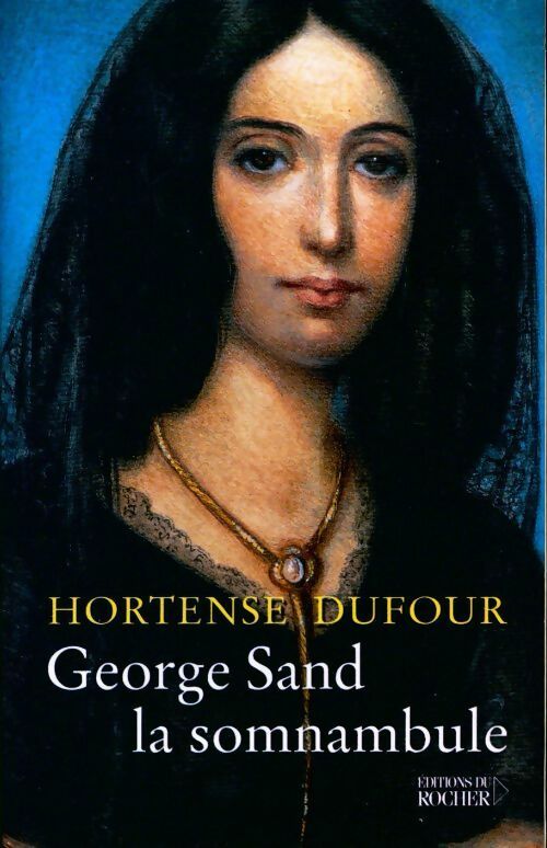 Livrenpoche : George Sand, la somnambule - Hortense Dufour - Livre