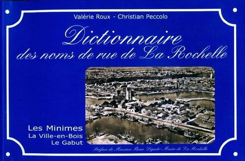 Livrenpoche : Dictionnaire des noms de rue de La Rochelle - Valérie Roux - Livre
