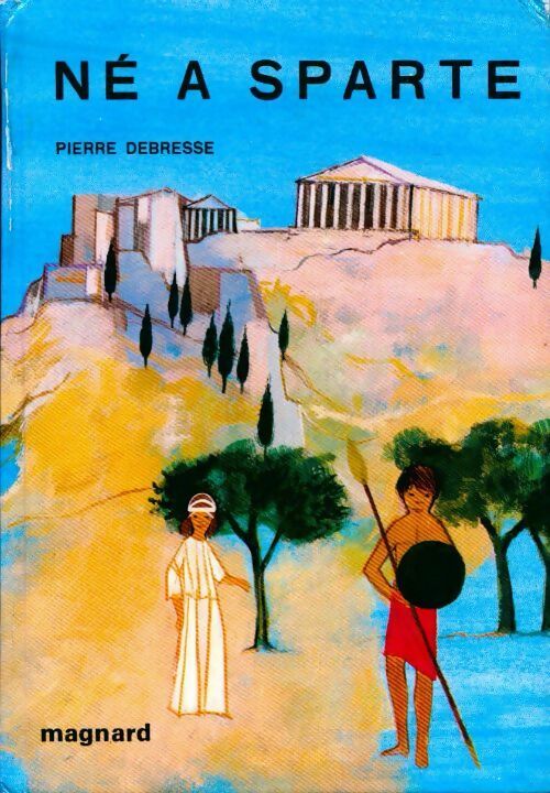 Livrenpoche : Né à Sparte - Pierre Debresse - Livre