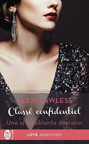 Livrenpoche : Classé confidentiel Tome III : Une si troublante décision - Alexis Lawless - Livre
