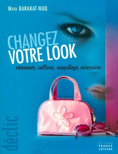 Livrenpoche : Changez votre look - Maya Nuq-Barakat - Livre