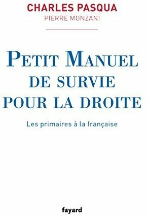 Livrenpoche : Petit manuel de survie pour la droite. Les primaires à la française - Charles Pasqua - Livre