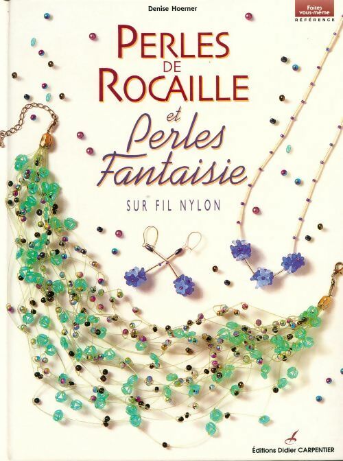 Livrenpoche : Perles de rocaille et perles fantaisie sur fil nylon - Denise Hoerner - Livre