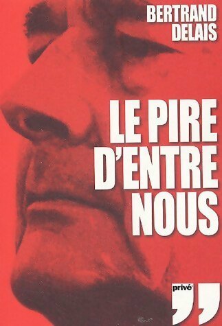 Livrenpoche : Le pire d'entre nous - Bertrand Delais - Livre