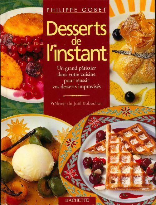 Livrenpoche : Desserts de l'instant - Philippe Gobet - Livre