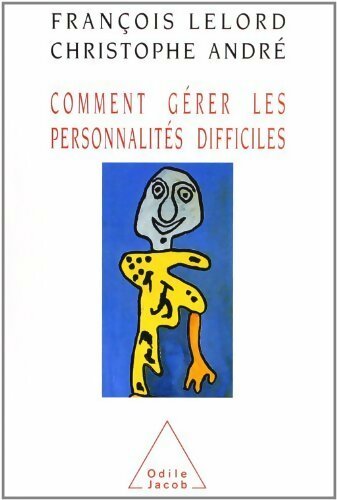 Livrenpoche : Comment gérer les personnalités difficiles - François Lelord - Livre